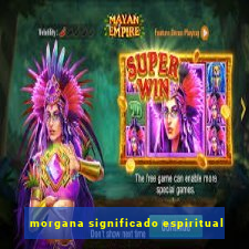 morgana significado espiritual